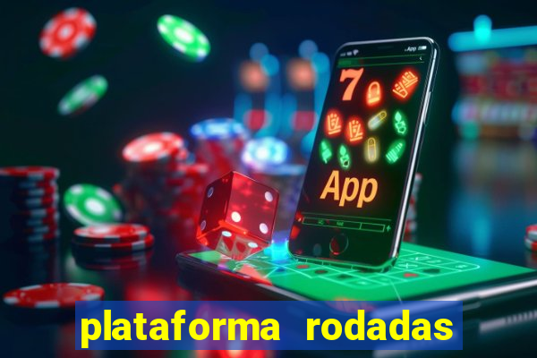 plataforma rodadas gratis sem deposito